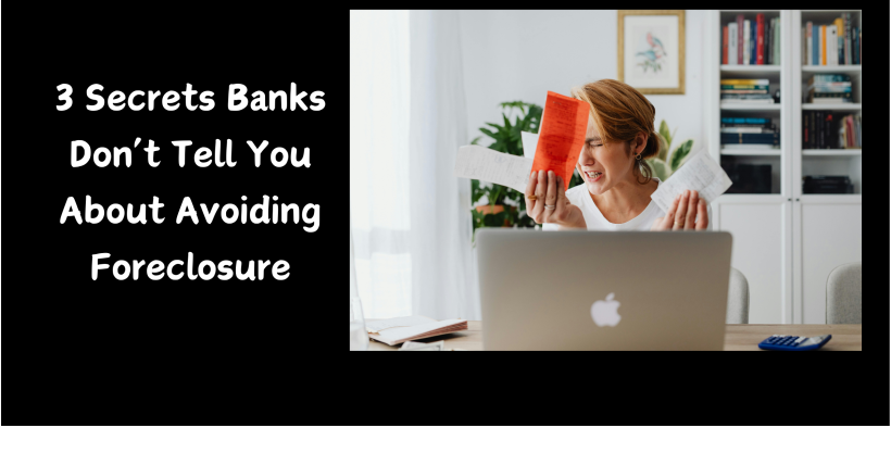 3 Secrets Banks Don’t Share About Avoiding Foreclosure